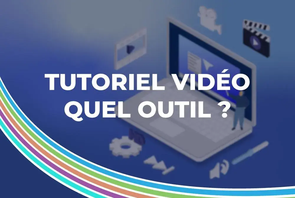 Tutoriel vidéo quel outil ?