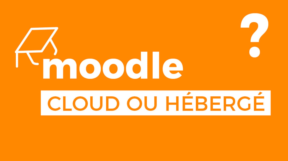 Moodle Cloud ou Hébergé ?