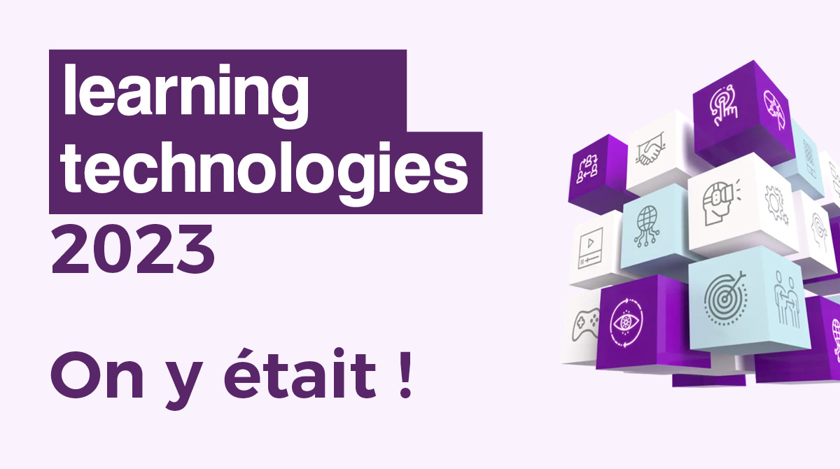 Learning Technologies 2023 On y était !