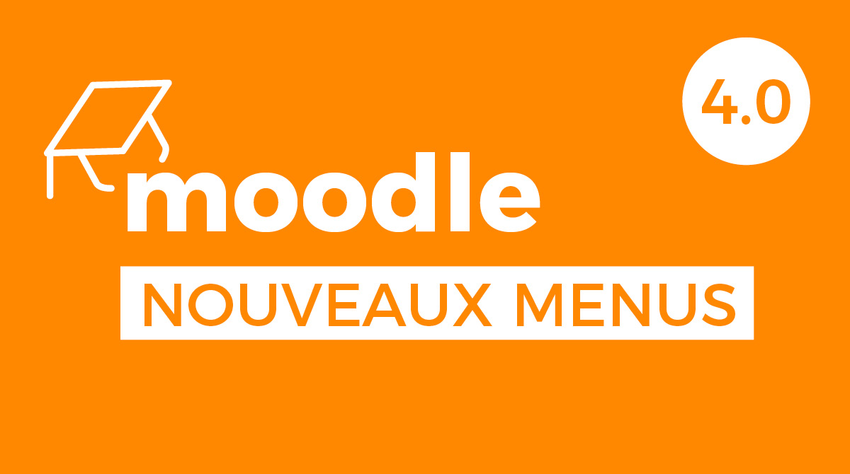 Moodle 4.0 – Nouveaux menus