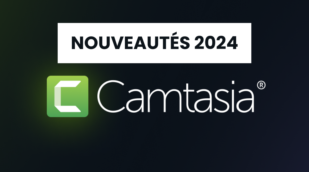 Camtasia 2024 - Les nouveautés